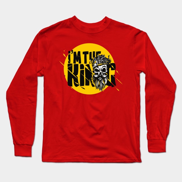 I'm the King Long Sleeve T-Shirt by Whatastory